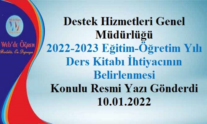 Destek Hizmetleri Genel Müdürlüğü 2022-2023 Eğitim-Öğretim Yılı Ders Kitabı İhtiyacının Belirlenmesi Konulu Resmi Yazı Gönderdi 10.01.2022