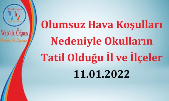 Olumsuz Hava Koşulları Nedeniyle Okulların Tatil Olduğu İl ve İlçeler 11.01.2022
