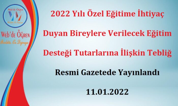 2022 Yılı Özel Eğitime İhtiyaç Duyan Bireylere Verilecek Eğitim Desteği Tutarlarına İlişkin Tebliğ Resmi Gazetede Yayınlandı 11.01.2022