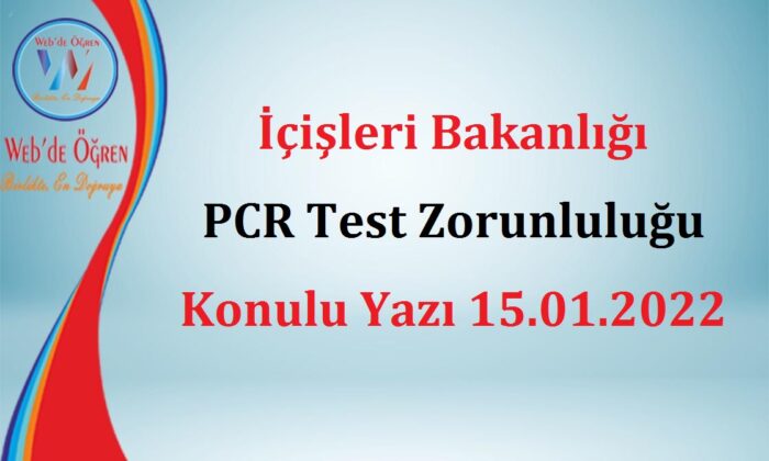 İçişleri Bakanlığı PCR Test Zorunluluğu Konulu Yazı 15.01.2022