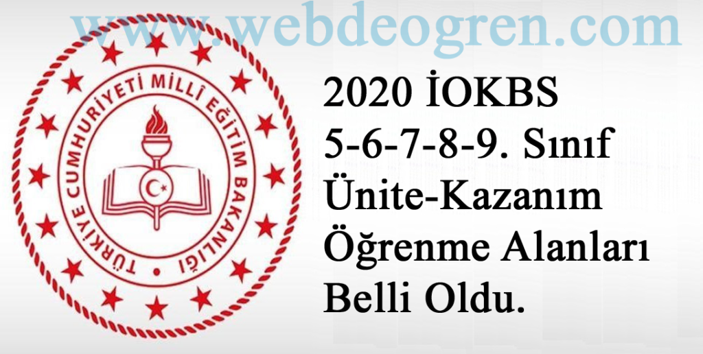 2020 İOKBS 5-6-7-8-9. Sınıf Ünite-Kazanım-Öğrenme Alanları Belli Oldu.