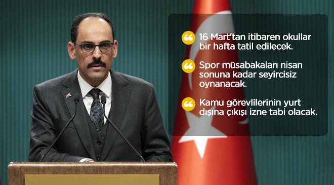 16 Mart itibarıyla okullar bir hafta tatil edildi.