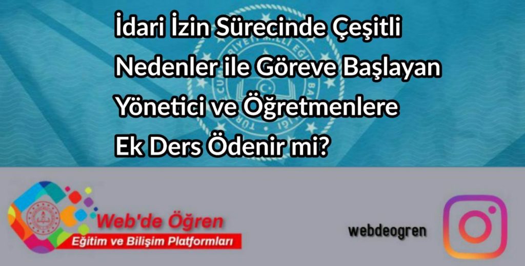 İdari İzin Sürecinde Çeşitli Nedenler ile Göreve Başlayan Yönetici ve Rehber Öğretmenlere Ek Ders Ödenir mi?