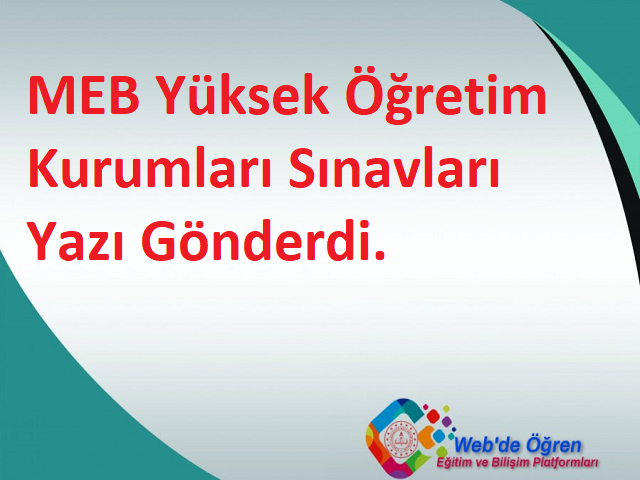 MEB Yüksek Öğretim Kurumları Sınavları Yazı Gönderdi.