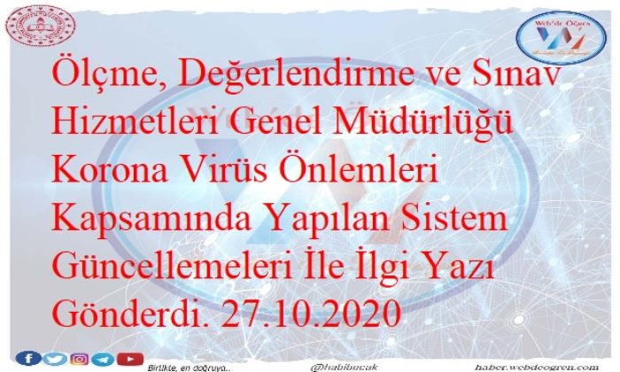 Ölçme, Değerlendirme ve Sınav Hizmetleri Genel Müdürlüğü Korona Virüs Önlemleri Kapsamında Yapılan Sistem Güncellemeleri İle İlgi Yazı Gönderdi. 27.10.2020