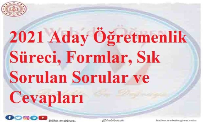 2021 Aday Öğretmenlik Süreci, Formlar, Sık Sorulan Sorular ve Cevapları