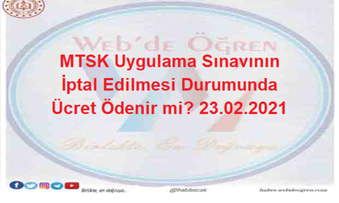 MTSK Uygulama Sınavının İptal Edilmesi Durumunda Ücret Ödenir mi? 23.02.2021
