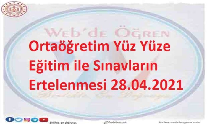 Ortaöğretim Yüz Yüze Eğitim ile Sınavların Ertelenmesi 28.04.2021
