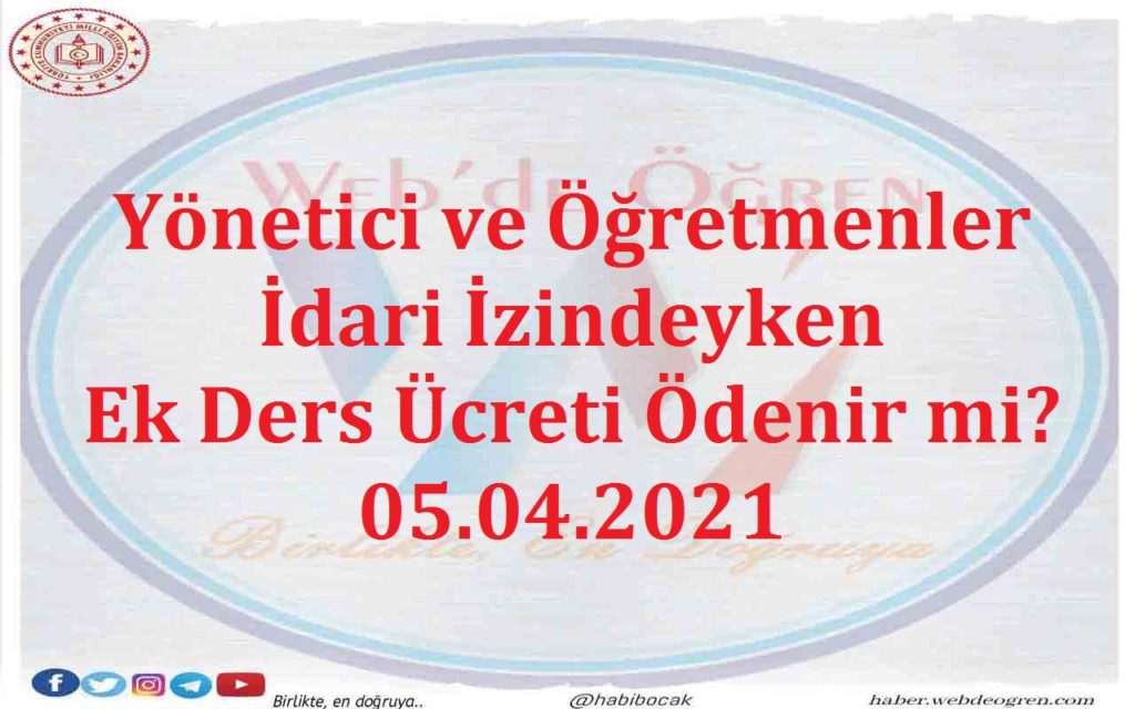 Yönetici ve Öğretmenler İdari İzindeyken Ek Ders Ücreti Ödenir mi? 05.04.2021