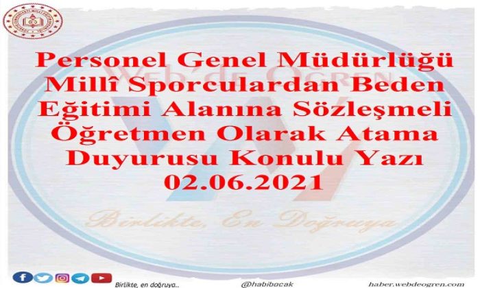 Personel Genel Müdürlüğü Millî Sporculardan Beden Eğitimi Alanına Sözleşmeli Öğretmen Olarak Atama Duyurusu Konulu Yazı 02.06.2021