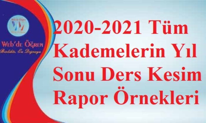 2020-2021 Tüm Kademelerin Yıl Sonu Ders Kesim Rapor Örnekleri