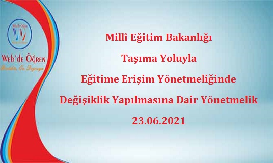 Millî Eğitim Bakanlığı Taşıma Yoluyla Eğitime Erişim Yönetmeliğinde Değişiklik Yapılmasına Dair Yönetmelik 23.06.2021
