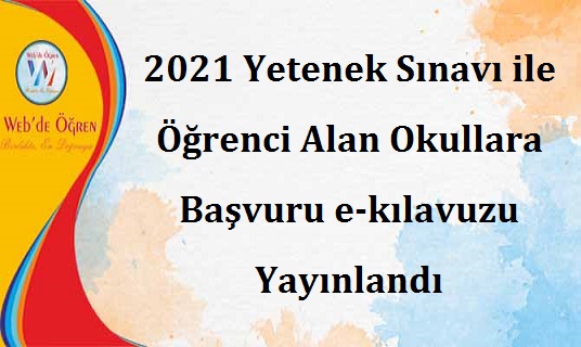2021 Yetenek Sınavı ile Öğrenci Alan Okullara Başvuru e-kılavuzu Yayınlandı