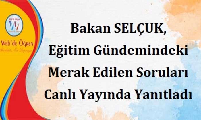 Bakan SELÇUK, Eğitim Gündemindeki Merak Edilen Soruları Canlı Yayında Yanıtladı