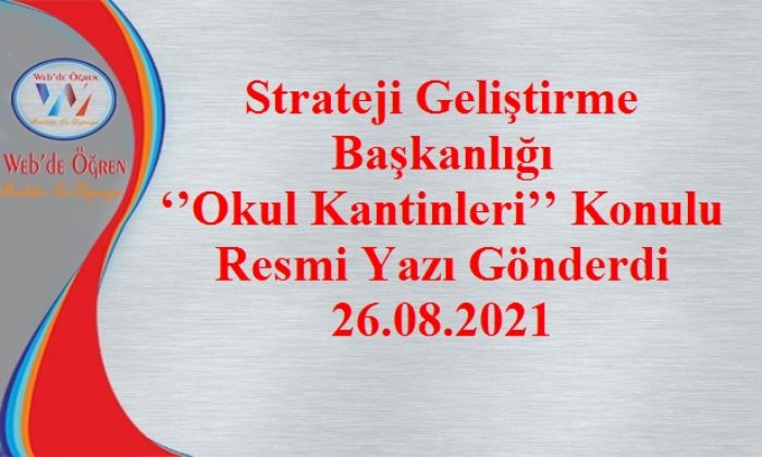 Strateji Geliştirme Başkanlığı ‘’Okul Kantinleri’’ Konulu Resmi Yazı Gönderdi 26.08.2021