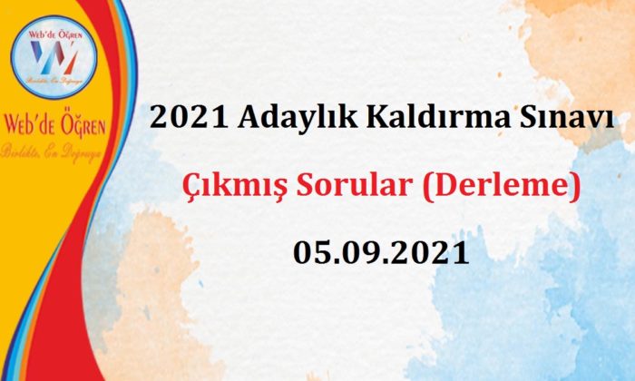 2021 Adaylık Kaldırma Sınavı Çıkmış Sorular (Derleme) 05.09.2021
