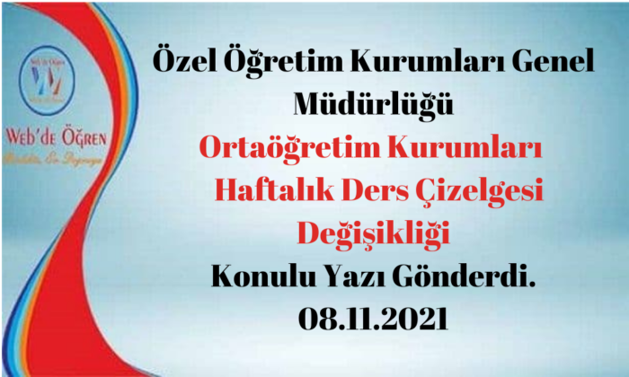 Özel Öğretim Kurumları Genel Müdürlüğü Ortaöğretim Kurumları Haftalık Ders Çizelgesi Değişikliği Konulu Yazı Gönderdi. 08.11.2021