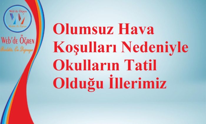 Olumsuz Hava Koşulları Nedeniyle Okulların Tatil Olduğu İllerimiz 30.11.2021