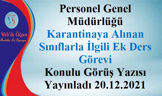 Personel Genel Müdürlüğü Karantinaya Alınan Sınıflarla İlgili Ek Ders Görevi Konulu Görüş Yazısı Yayınladı 20.12.2021