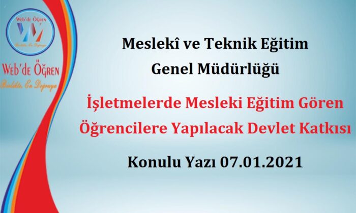 Meslekî ve Teknik Eğitim Genel Müdürlüğü İşletmelerde Mesleki Eğitim Gören Öğrencilere Yapılacak Devlet Katkısı Konulu Yazı 07.01.2021
