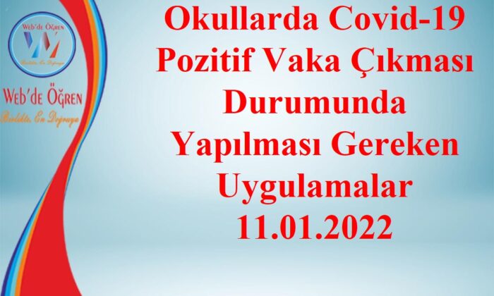 Okullarda Covid-19 Pozitif Vaka Çıkması Durumunda Yapılması Gereken Uygulamalar 11.01.2022