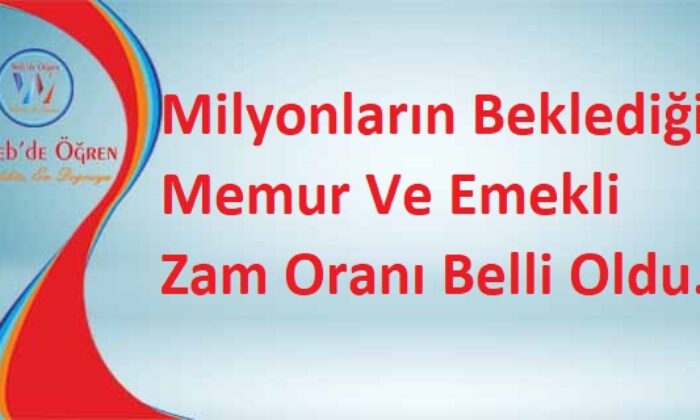 Milyonların Beklediği Memur Ve Emekli Zam Oranı Belli Oldu.
