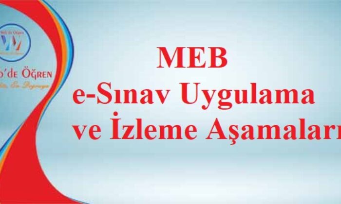 MEB e-Sınav Uygulama ve İzleme Aşamaları