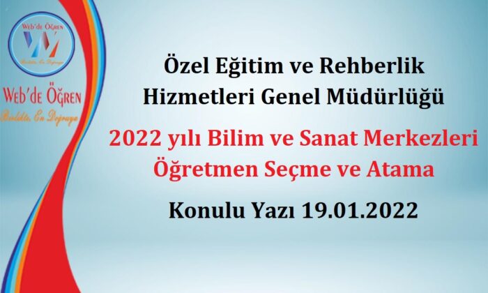 Özel Eğitim ve Rehberlik Hizmetleri Genel Müdürlüğü 2022 yılı Bilim ve Sanat Merkezleri Öğretmen Seçme ve Atama Konulu Yazı 19.01.2022