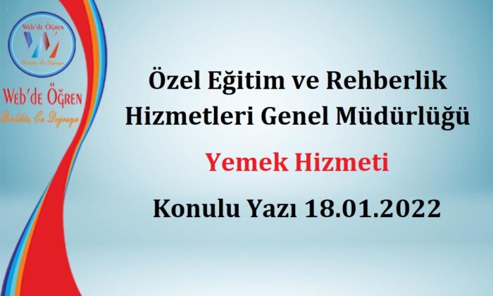 Özel Eğitim ve Rehberlik Hizmetleri Genel Müdürlüğü Yemek Hizmeti Konulu Yazı 18.01.2022