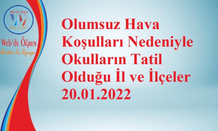 Olumsuz Hava Koşulları Nedeniyle Okulların Tatil Olduğu İl ve İlçeler 20.01.2022