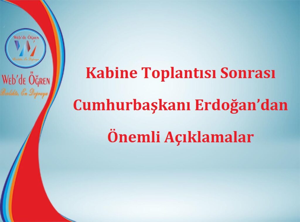 Kabine Toplantısı Sonrası Cumhurbaşkanı Erdoğan’dan Önemli Açıklamalar