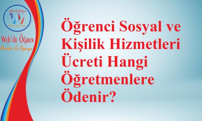 Öğrenci Sosyal ve Kişilik Hizmetleri Ücreti Hangi Öğretmenlere Ödenir?