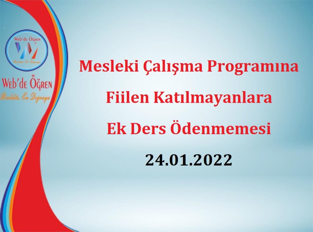 Mesleki Çalışma Programına Fiilen Katılmayanlara Ek Ders Ödenmemesi 24.01.2022