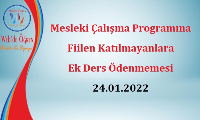 Mesleki Çalışma Programına Fiilen Katılmayanlara Ek Ders Ödenmemesi 24.01.2022
