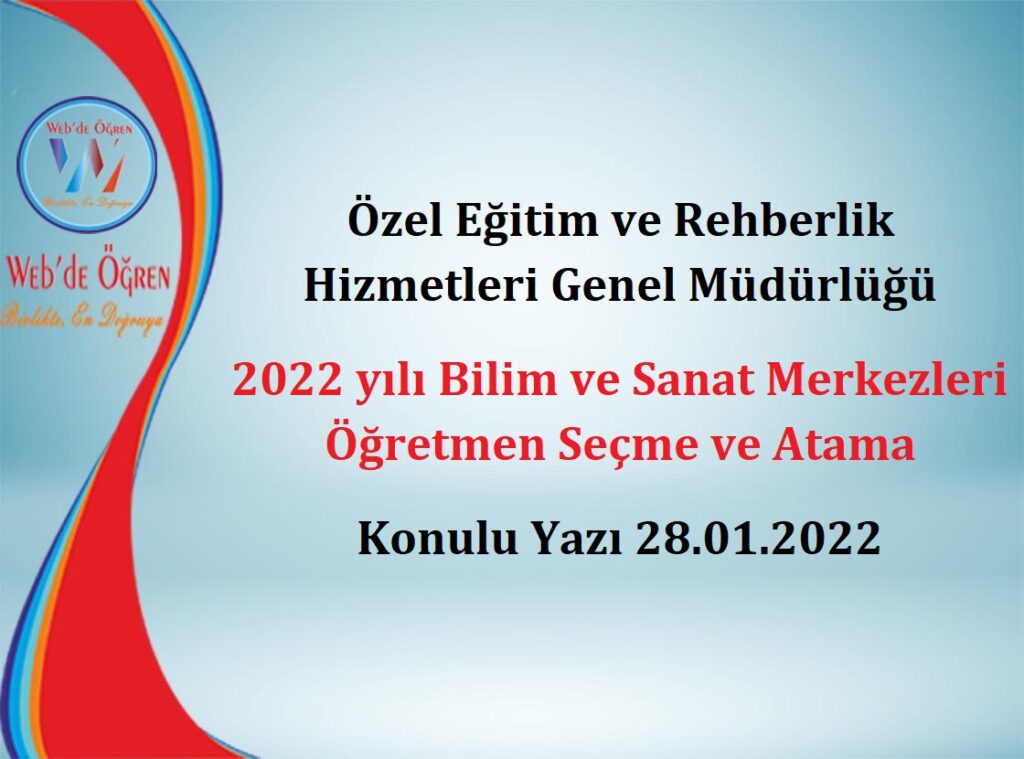 Özel Eğitim ve Rehberlik Hizmetleri Genel Müdürlüğü 2022 yılı Bilim ve Sanat Merkezleri Öğretmen Seçme ve Atama Konulu Yazı 28.01.2022