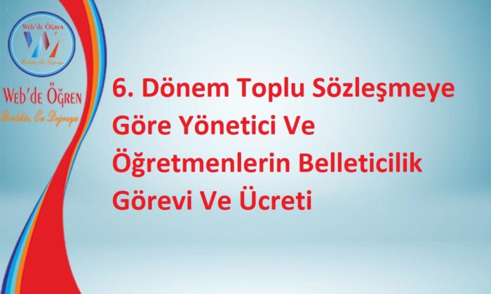 6. Dönem Toplu Sözleşmeye Göre Yönetici Ve Öğretmenlerin Belleticilik Görevi Ve Ücreti