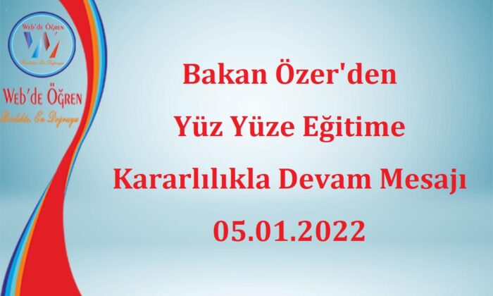 Bakan Özer’den Yüz Yüze Eğitime Kararlılıkla Devam Mesajı 05.01.2022