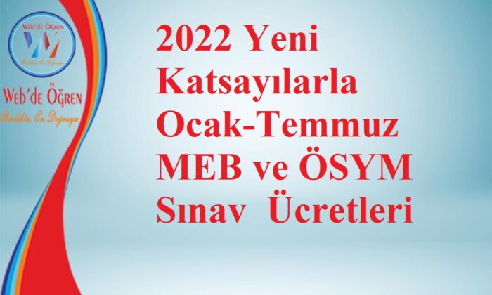 2022 Yeni Katsayılarla Ocak-Temmuz MEB ve ÖSYM Sınav Ücretleri