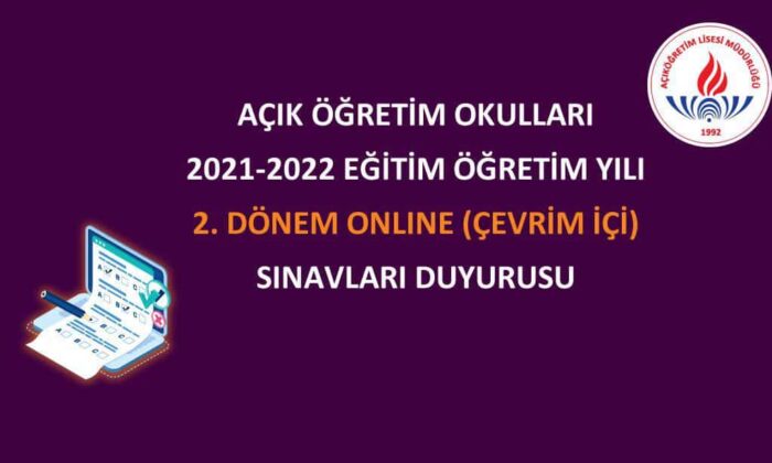 Açık Öğretim Okulları 2021-2022 Eğitim Öğretim Yılı 2. Dönem Online (Çevrim İçi) Sınavları