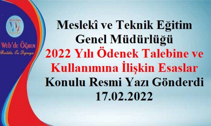 Meslekî ve Teknik Eğitim Genel Müdürlüğü 2022 Yılı Ödenek Talebine ve Kullanımına İlişkin Esaslar Konulu Resmi Yazı Gönderdi 17.02.2022