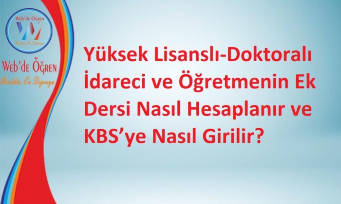Yüksek Lisanslı-Doktoralı İdareci ve Öğretmenin Ek Dersi Nasıl Hesaplanır ve KBS’ye Nasıl Girilir?