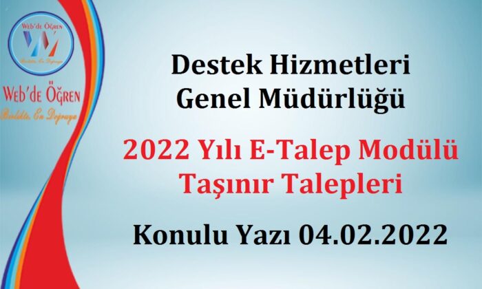 Destek Hizmetleri Genel Müdürlüğü 2022 Yılı E-Talep Modülü Taşınır Talepleri Konulu Yazı 04.02.2022