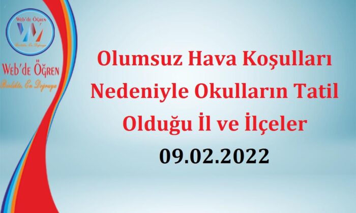 Olumsuz Hava Koşulları Nedeniyle Okulların Tatil Olduğu İl ve İlçeler 09.02.2022