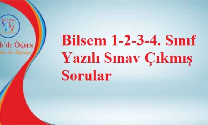 Bilsem 1-2-3-4. Sınıf Yazılı Sınav Çıkmış Sorular