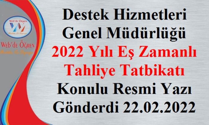 Destek Hizmetleri Genel Müdürlüğü 2022 Yılı Eş Zamanlı Tahliye Tatbikatı Konulu Resmi Yazı Gönderdi 22.02.2022
