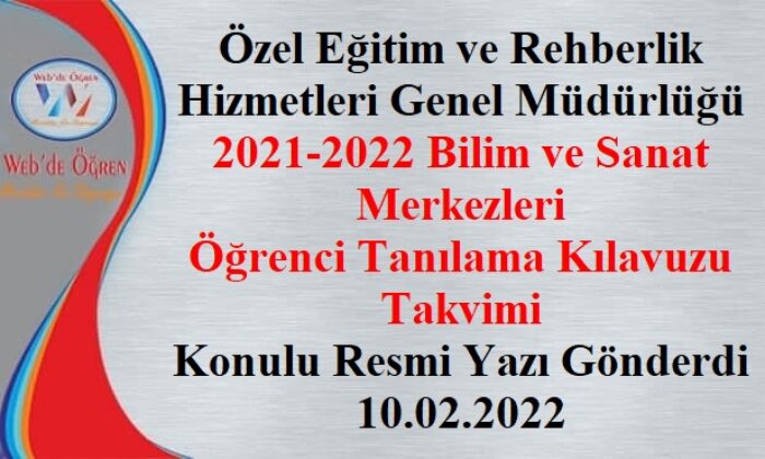 Özel Eğitim ve Rehberlik Hizmetleri Genel Müdürlüğü 2021-2022 Bilim ve Sanat Merkezleri Öğrenci Tanılama Kılavuzu Takvimi Konulu Resmi Yazı Gönderdi 10.02.2022
