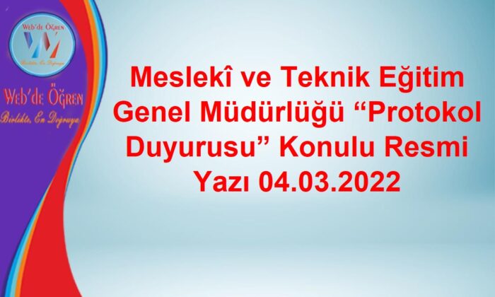 Meslekî ve Teknik Eğitim Genel Müdürlüğü “Protokol Duyurusu” Konulu Resmi Yazı 04.03.2022