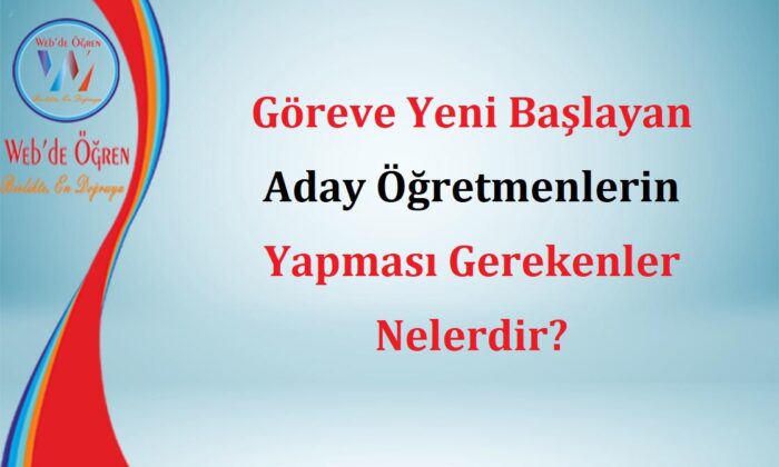 Göreve Yeni Başlayan Aday Öğretmenlerin Yapması Gerekenler Nelerdir?