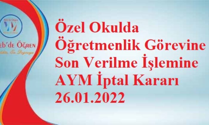 Özel Okulda Öğretmenlik Görevine Son Verilme İşlemine AYM İptal Kararı 26.01.2022