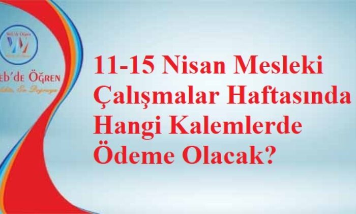 11-15 Nisan Mesleki Çalışmalar Haftasında Hangi Kalemlerde Ödeme Olacak?